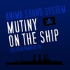 Anima Sound System: Mutiny On The Ship (Live At Artemovsk 38) (2008)