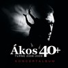 Ákos (Kovács Ákos): 40+ (cd1) (2009)