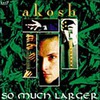 Ákos (Kovács Ákos): So Much Larger (1993)